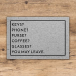 Funny Custom Reminder List Keys Phone Purse Grey Doormat<br><div class="desc">A humourous doormat for those who need a checklist of items to not forget as they get ready to walk out the door of their home. A minimal design of black text on a grey background. The text can be customised to reflect the items you need to be sure you...</div>