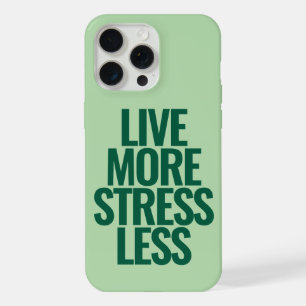 Funny Custom Text Live More Stress Less Green iPhone 15 Pro Max Case