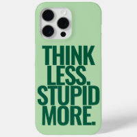 Funny Custom Text Think Less Stupid More Green