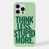 Funny Custom Text Think Less Stupid More Green