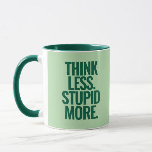 Funny Custom Text Think Less Stupid More Green  Mug