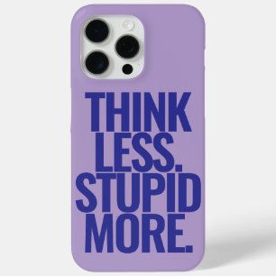 Funny Custom Text Think Less Stupid More Purple iPhone 15 Pro Max Case