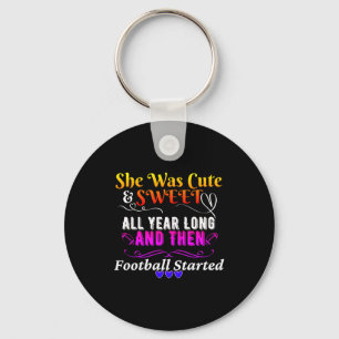 Funny Cute And Sweet Then Football Started  Key Ring