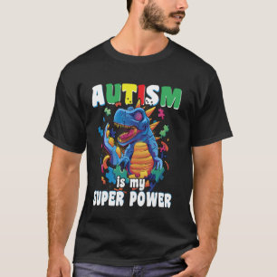 Funny Cute Autism Is My Superpower Dinosaur T-Rex T-Shirt