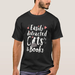 Funny Cute Bookish Easily Distracted by Cats and B T-Shirt