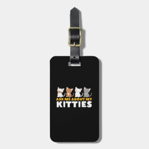 Funny Cute Cat Lover Humour Ask Me About My Kittie Luggage Tag