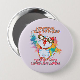 Funny Cute Cat   Sometimes I Talk To Myself 10 Cm Round Badge