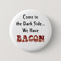 Funny Cute Come to the Dark Side We Have Bacon