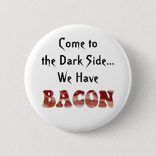 Funny Cute Come to the Dark Side We Have Bacon 6 Cm Round Badge