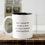 Funny Cute Day Drinking Trendy Quote Coworker Gift Two-Tone Coffee Mug<br><div class="desc">Sip in style with this funny mug! Perfect for day drinking while keeping it professional. A trendy gift for your favourite coworker!</div>