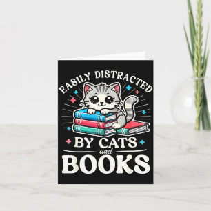 Funny Cute Easily Distracted By Cats And Books  Card
