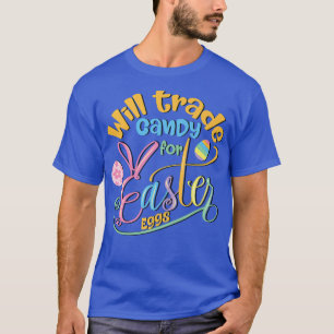 Funny Cute Easter Bunny Will Trade Candy for Easte T-Shirt