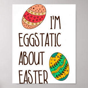 Funny Cute Easter Eggstatic Humorous Quote Saying Poster