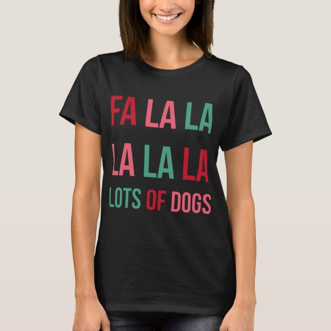 Funny Cute Fa la la Lots Of Dogs Christmas Dog Lov T-Shirt (Front)