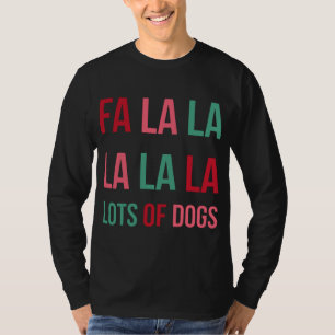 Funny Cute Fa la la Lots Of Dogs Christmas Dog Lov T-Shirt