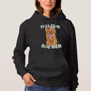 Funny Cute Full Time Golden Retriever Dog Mom Hoodie