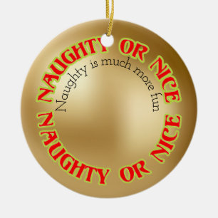 Funny Cute Humourous Naughty Is Much More Fun Ceramic Tree Decoration
