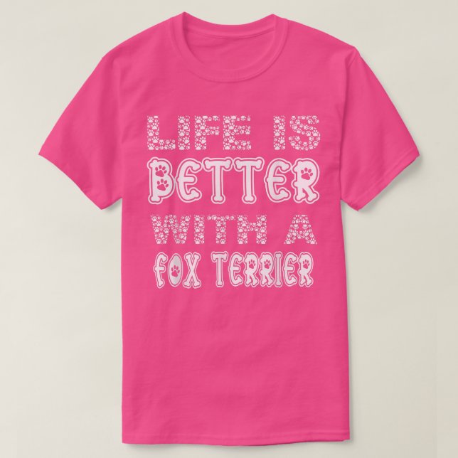Funny Cute Life Is Better With A Fo Terrier 2023  T-Shirt (Design Front)