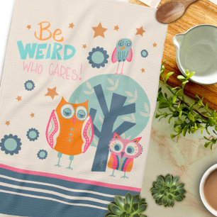 Funny Cute Owls Be Weird Quote  Tea Towel