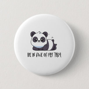Funny Cute Panda Be In Awe Of My tism 6 Cm Round Badge