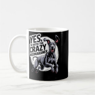 Funny Cute Pet Dog Breed With The Crazy Weimaraner Coffee Mug