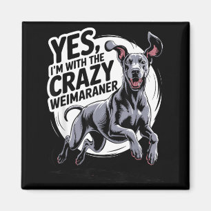 Funny Cute Pet Dog Breed With The Crazy Weimaraner Magnet