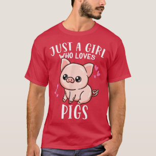 Funny Cute Pig Lover Just A Girl Who Loves Pigs T-Shirt