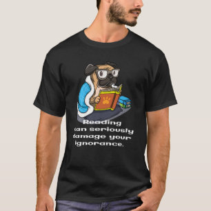 Funny Cute Pug Glasses Reading Book Quote T-Shirt