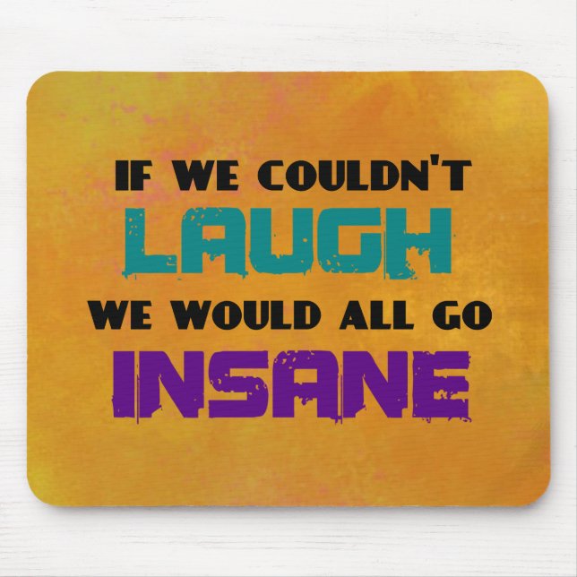 Funny Cute Quote on Laughter and Insanity Mouse Mat (Front)