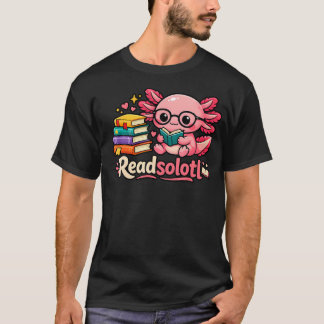 Funny Cute Readsolotl Books Axolotl Lover T-Shirt