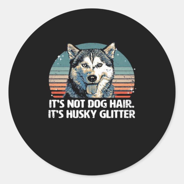 Funny & Cute Siberian Husky Dog Glitter Classic T- Classic Round Sticker (Front)