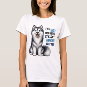 FUNNY CUTE SIBERIAN HUSKY DOG SAYING T-Shirt