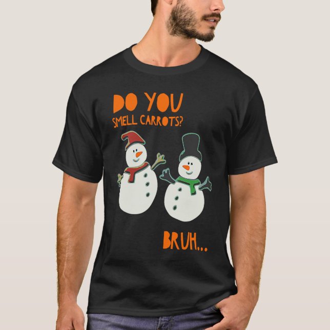 Funny Cute Snowman Christmas Do You Smell Carrots T-Shirt (Front)