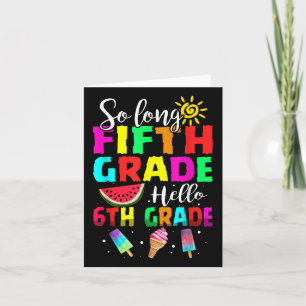 Funny Cute So Long Fifth Grade Hello 6th Grade Fir Card