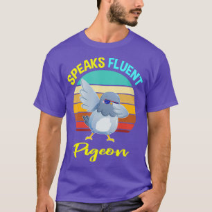 Funny Cute Speaks Fluent Pigeon Gifts Mens Women T-Shirt