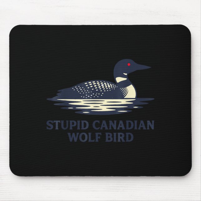 Funny Cute Stupid Canadian Wolf Bird Loon Mouse Mat (Front)