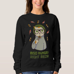 Funny Cute Sushi Eating Cat Miso Soup Pun Gift For Sweatshirt