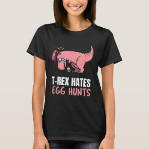 Funny Cute TRex Dinosaur Hates Easter Egg Hunts T-Shirt