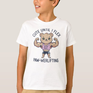 Funny Cute Until I Flex Paw-Werlifting Gym Bear T-Shirt