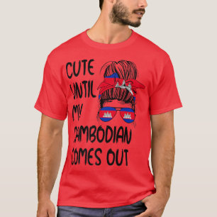 Funny Cute Until My Cambodian Comes Out T-Shirt