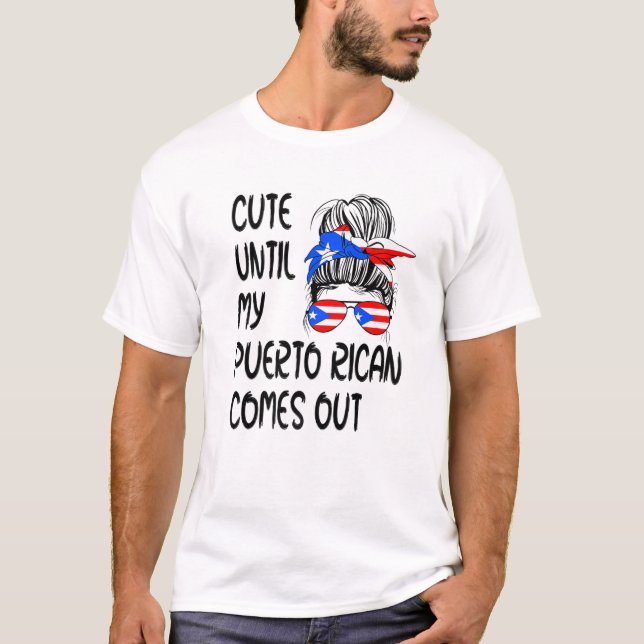 Funny Cute Until My Puerto Rican Comes Out T-Shirt (Front)