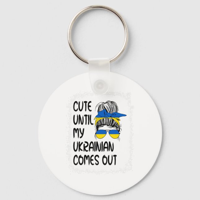 Funny Cute Until My Ukrainian Comes Out  Key Ring (Front)