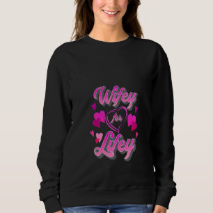 Funny Cute Wifey For Lifey Bride Spouse Lady Wife Sweatshirt