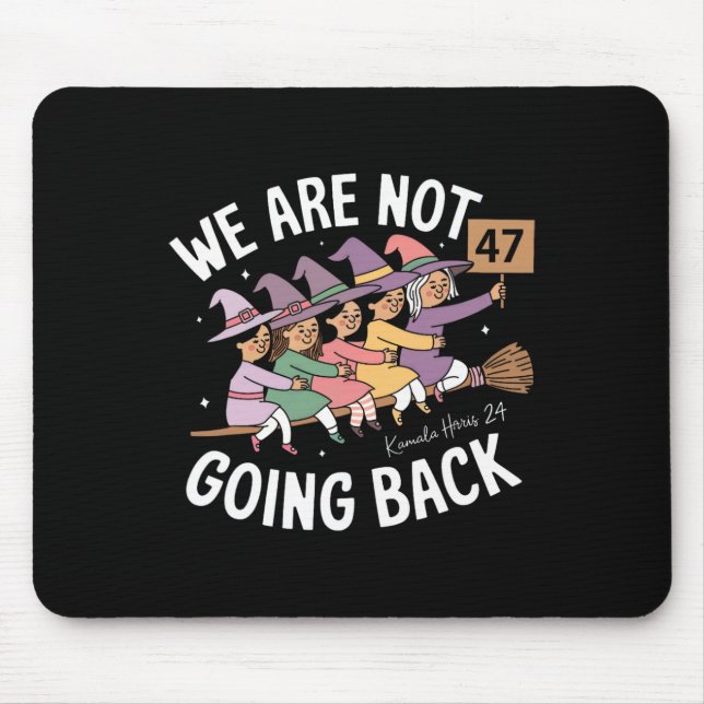 Funny Cute Witches We Are Not Going Back  Mouse Mat (Front)