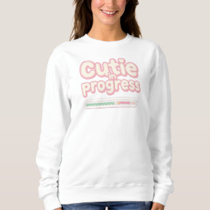 Funny "Cutie in Progress" Loading Bar Sweatshirt