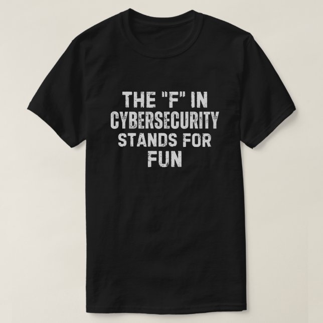 Funny Cybersecurity Gift for Men Cyber Security IT T-Shirt (Design Front)