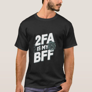 Funny Cybersecurity Network Engineer - 2FA Is My B T-Shirt