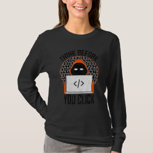 Funny Cybersecurity Think Before You Click It Tech T-Shirt