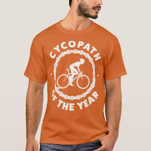 Funny Cycling Cycopath of the Year Biking Riding B T-Shirt