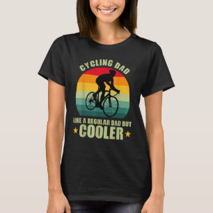 Funny Cycling Dad Like A Regular Dad But Cooler Gi T-Shirt